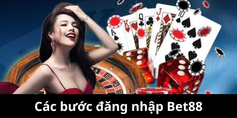 Bước đăng nhập Bet88 tại hệ thống dành cho bạn