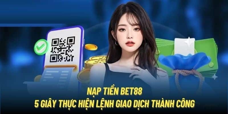 Đa dạng phương thức nạp tiền BET88