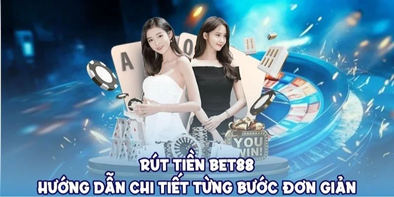 Bước 4: Thực hiện lệnh rút tiền BET88 về tài khoản cá nhân 