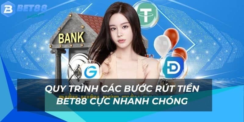 Quy trình rút tiền BET88 chi tiết cho hội viên mới 